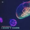 Download track I Don't Care (Radio Edit)