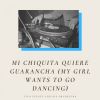 Download track Mi Chiquita Quiere Guarancha (My Girl Wants To Go Dancing)