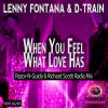 Download track When You Feel What Love Has (Razor-N-Guido & Richard Scotti Radio Mix)