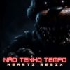 Download track Não Tenho Tempo (Heartz Remix)