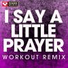 Download track I Say A Little Prayer (Extended Workout Remix)