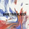 Download track Bang Your Head (Original Mix)