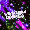 Download track VIAGEM COSMICA