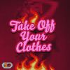 Download track Take Off Your Clothes