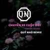 Download track Chuyến Xe Cuộc Đời (Quý Nhỏ Remix)