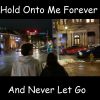 Download track Hold Onto Me Forever, And Never Let Go