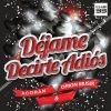 Download track Déjame Decirte Adiós (Extended)