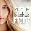 Download track Enjoy The Silence (Froidz Club Remix Edit)