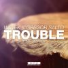 Download track Trouble (Amkiz Bootleg)