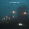 Download track Evil Be My Witness (Speed Up)