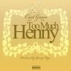 Download track Too Much Henny