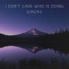 Download track I Don't Care Who Is Doing (Speed Up Remix)