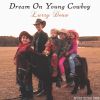 Download track Dream On Young Cowboy