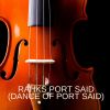 Download track Rahks Port Said (Dance Of Port Said)