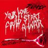 Download track Your Love Could Start A War