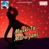 Download track Tora Chadhal Jawani Ba Luliya