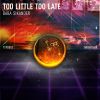 Download track Too Little, Too Late (R. Ek Remix)