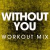 Download track Without You (Workout Mix)