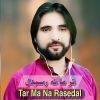 Download track Tar Ma Na Rasedal