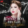 Download track Không Nên Tin Vào Tình Yêu Remix (Version 2)