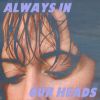 Download track Always In Our Heads