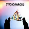 Download track Strong And Wrong (Original Mix)