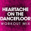 Download track Heartache On The Dance Floor (Extended Workout Remix)