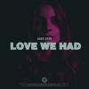 Download track Love We Had (Radio Edit)