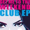 Download track Get Me To The Weekend (Club Mix Radio Edit)