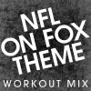 Download track NFL On Fox Theme (Extended Workout Mix)