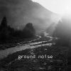 Download track Ground Noise