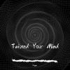 Download track Twisted Your Mind (Extended)