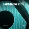 Download track I Wanna Be (Extended Mix)