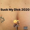 Download track Suck My Dick 2020