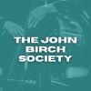 Download track The John Birch Society