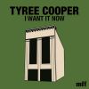 Download track I Wan't It Now (Tyree Cooper Remix)