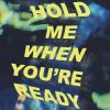 Download track Hold Me When You're Ready