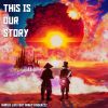 Download track This Is Our Story