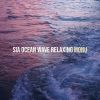 Download track Calming Ocean Waves With Sia Songs For Deep Relaxation