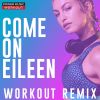 Download track Come On Eileen (Workout Extended Remix 128 BPM)