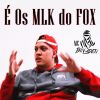 Download track É Os MLK Do FOX