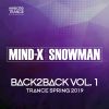 Download track Back2Back, Vol 1 - Trance Spring 2019 (Mind-X Meets Snowman Continuous Mix)