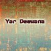 Download track Yar Deewana