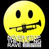 Download track Never Stop The Fuc * * Ng Rave (Radio Edit)