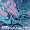 Download track Gimme What You Got (Extended Mix)