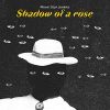 Download track Shadow Of A Rose