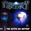 Download track We Gotta Do Better (Radio Version)