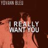 Download track I Really Want You (Yovann's True Sentiment Mix)