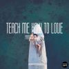 Download track Teach Me How To Love (Radio Edit)