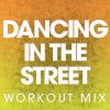 Download track Dancing In The Street (Workout Mix)